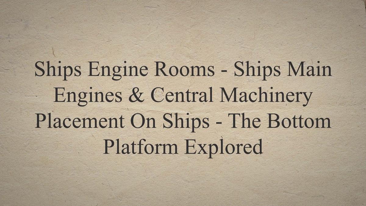 Ships Engine Rooms Ships Main Engines & Central Machinery Placement