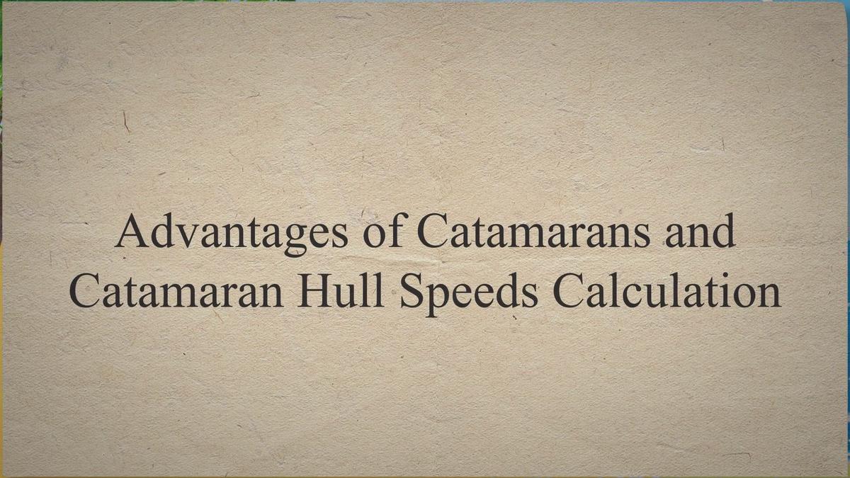 Advantages of Catamarans and Catamaran Hull Speeds Calculation