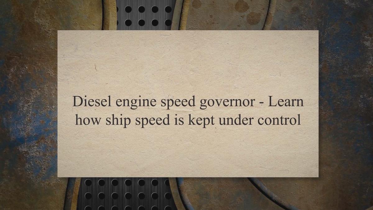 Diesel engine speed governor Learn how ship speed is kept under control