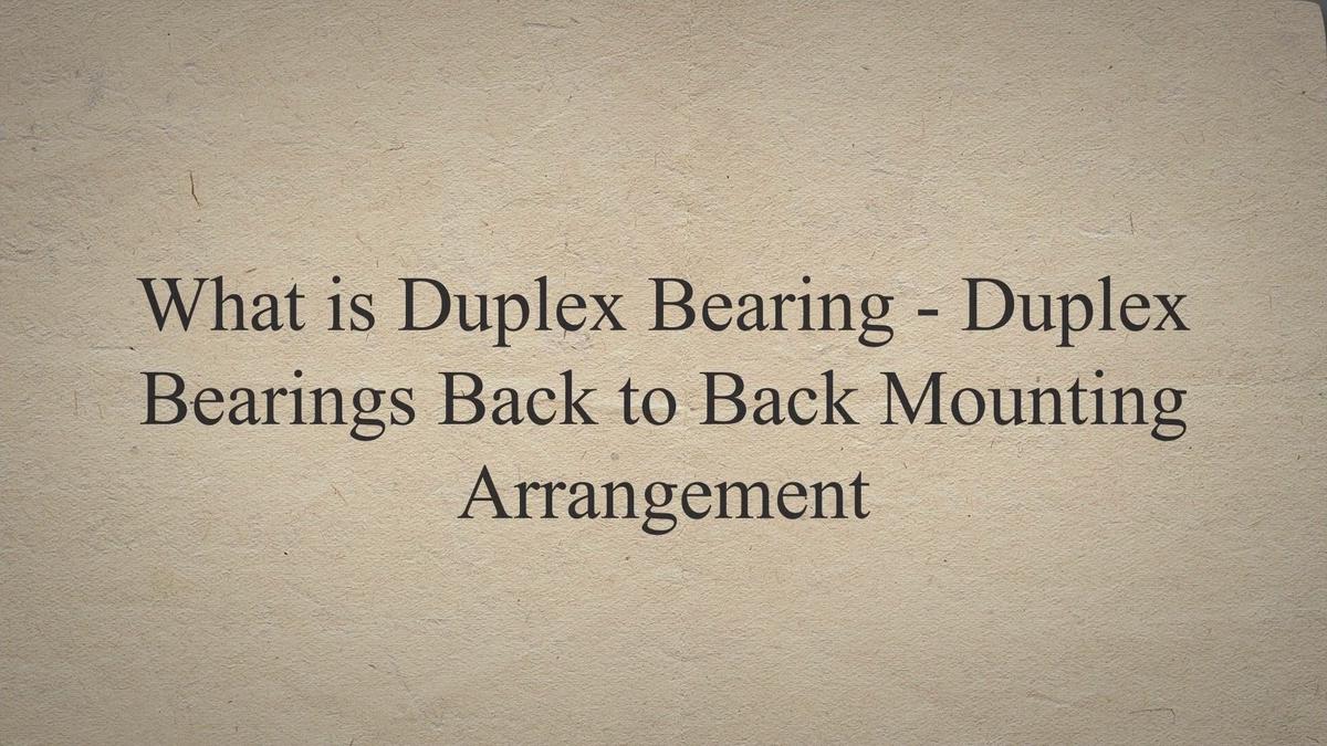 What is Duplex Bearing Duplex Bearings Back to Back Mounting Arrangement