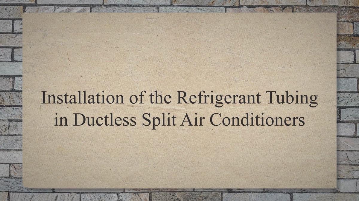Installation of the Refrigerant Tubing in Ductless Split Air Conditioners