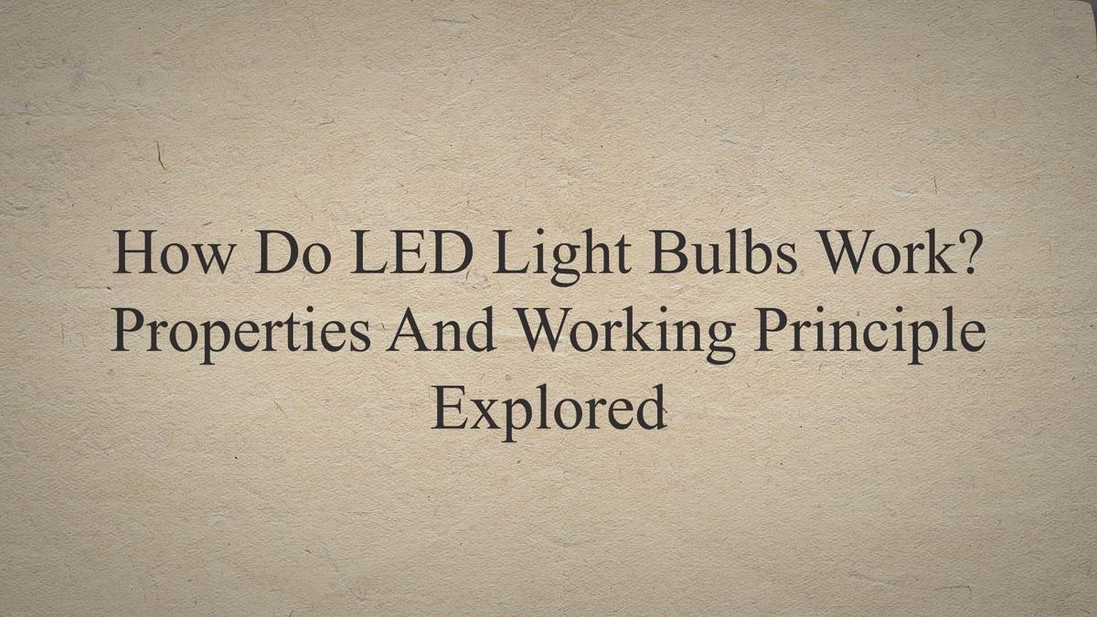 How Do LED Light Bulbs Work? Properties And Working Principle Explored