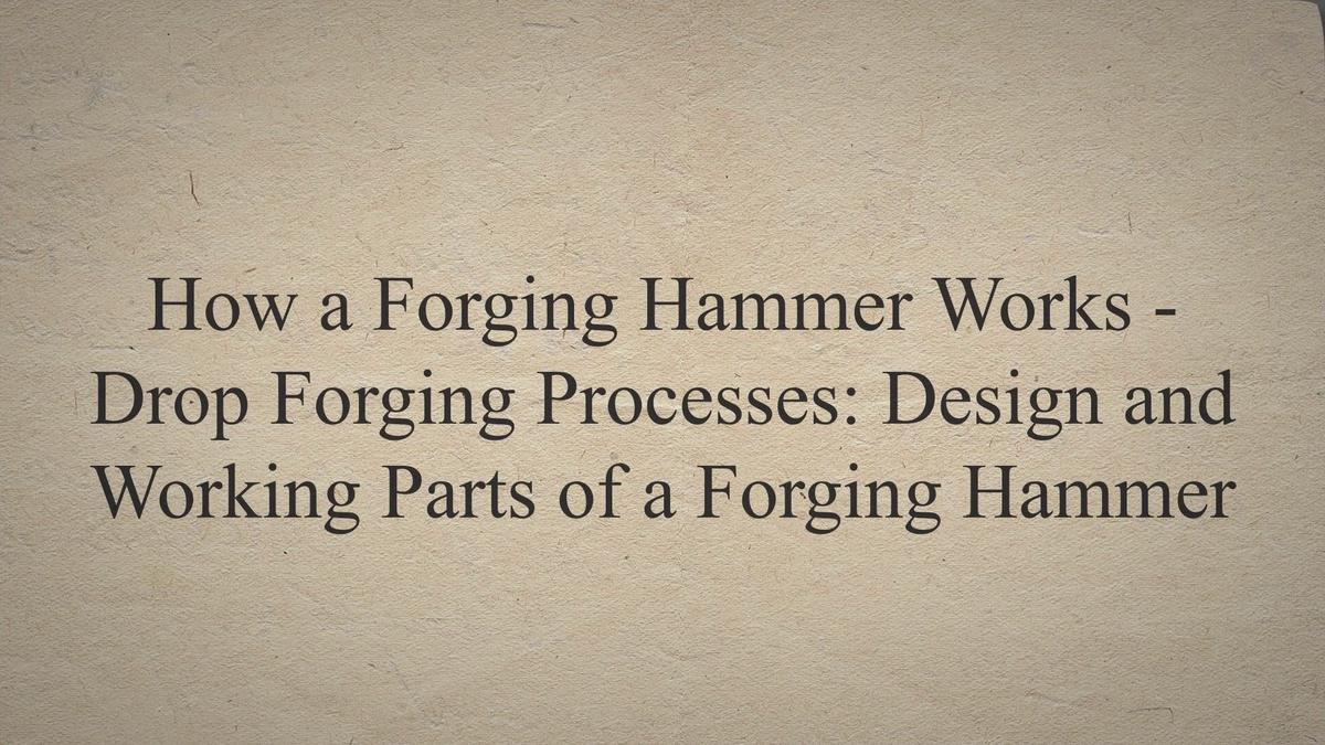 How a Hammer Works Drop Processes Design and Working
