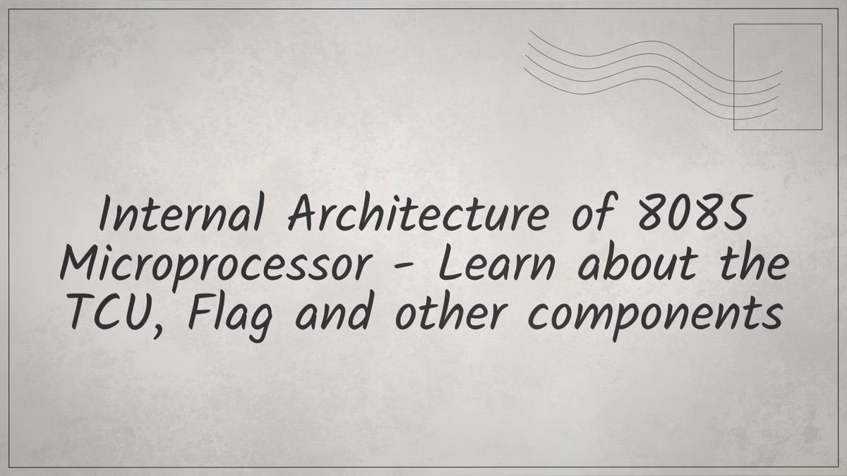 Internal Architecture of 8085 Microprocessor Learn about the TCU