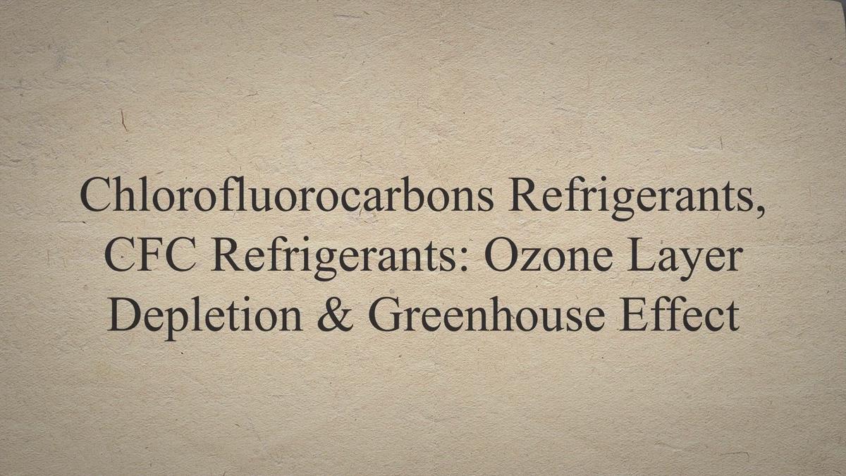 Chlorofluorocarbons Refrigerants, CFC Refrigerants Ozone Layer