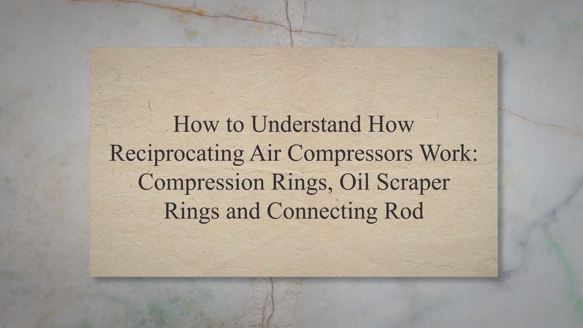 How to Understand How Reciprocating Air Compressors Work Compression Rings, Oil Scraper Rings