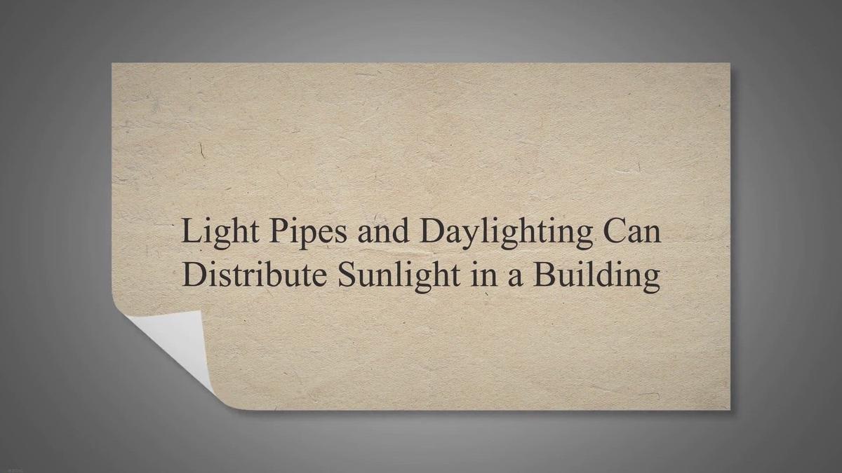 Light Pipes and Daylighting Can Distribute Sunlight in a Building