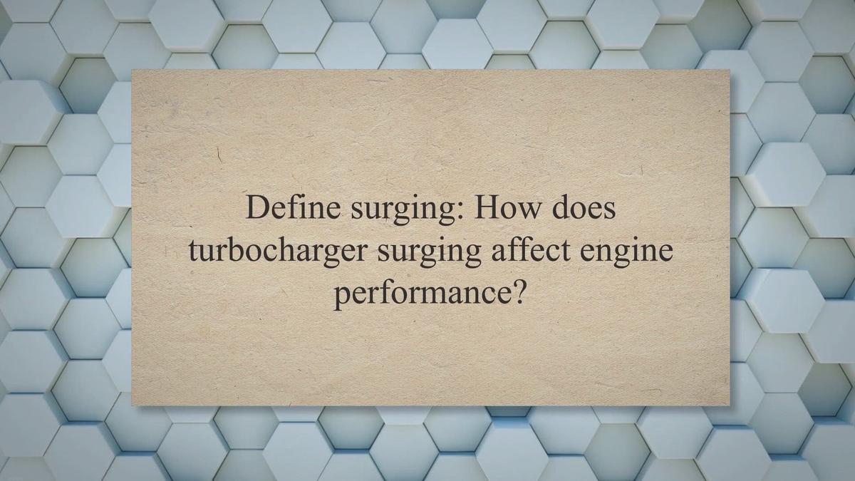 Define surging How does turbocharger surging affect engine performance?