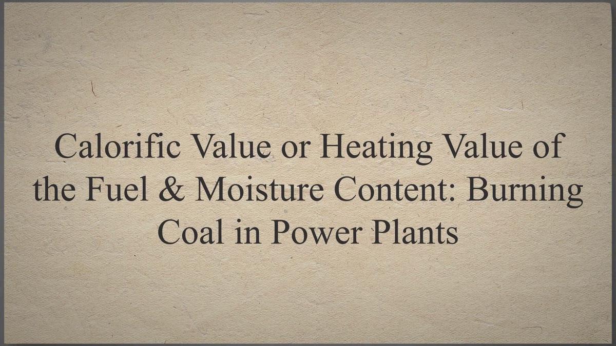 Calorific Value or Heating Value of the Fuel & Moisture Content