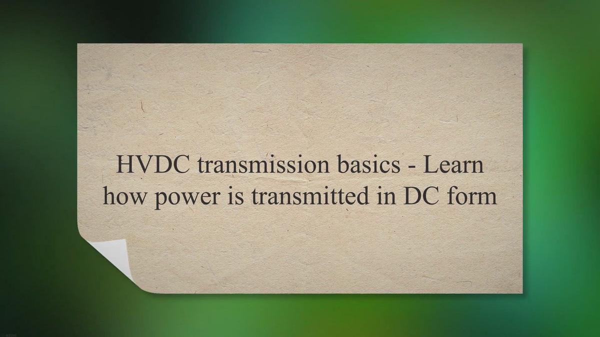 HVDC transmission basics Learn how power is transmitted in DC form